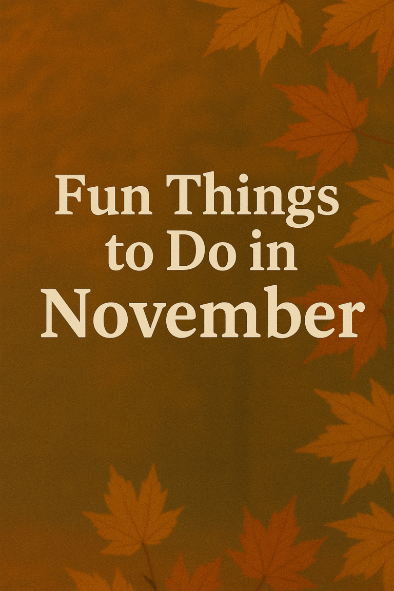 30 Must-Do November Activities Before the Frost Sets In Fun Things to Do in November